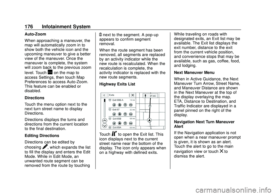 BUICK ENCORE GX 2020 Owners Manual Buick Encore GX Owner Manual (GMNA-Localizing-U.S./Canada/Mexico-
14018934) - 2020 - CRC - 2/27/20
176 Infotainment System
Auto-Zoom
When approaching a maneuver, the
map will automatically zoom in to
BUICK ENCORE GX 2020 Owners Manual Buick Encore GX Owner Manual (GMNA-Localizing-U.S./Canada/Mexico-
14018934) - 2020 - CRC - 2/27/20
176 Infotainment System
Auto-Zoom
When approaching a maneuver, the
map will automatically zoom in to