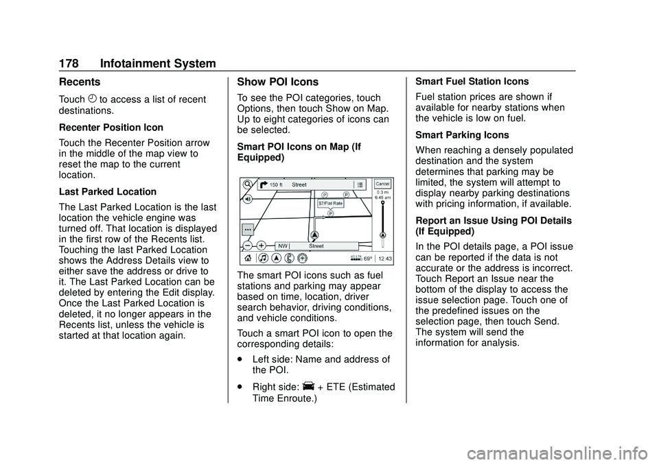 BUICK ENCORE GX 2020  Owners Manual Buick Encore GX Owner Manual (GMNA-Localizing-U.S./Canada/Mexico-
14018934) - 2020 - CRC - 2/27/20
178 Infotainment System
Recents
TouchHto access a list of recent
destinations.
Recenter Position Icon