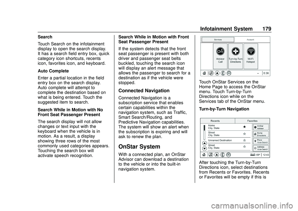 BUICK ENCORE GX 2020 Owners Manual Buick Encore GX Owner Manual (GMNA-Localizing-U.S./Canada/Mexico-
14018934) - 2020 - CRC - 2/27/20
Infotainment System 179
Search
Touch Search on the infotainment
display to open the search display.
I BUICK ENCORE GX 2020 Owners Manual Buick Encore GX Owner Manual (GMNA-Localizing-U.S./Canada/Mexico-
14018934) - 2020 - CRC - 2/27/20
Infotainment System 179
Search
Touch Search on the infotainment
display to open the search display.
I