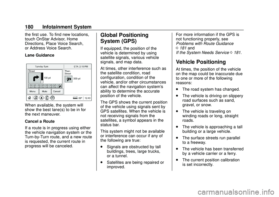 BUICK ENCORE GX 2020  Owners Manual Buick Encore GX Owner Manual (GMNA-Localizing-U.S./Canada/Mexico-
14018934) - 2020 - CRC - 2/27/20
180 Infotainment System
the first use. To find new locations,
touch OnStar Advisor, Home
Directions, 