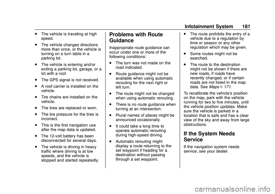 BUICK ENCORE GX 2020  Owners Manual Buick Encore GX Owner Manual (GMNA-Localizing-U.S./Canada/Mexico-
14018934) - 2020 - CRC - 2/27/20
Infotainment System 181
.The vehicle is traveling at high
speed.
. The vehicle changes directions
mor