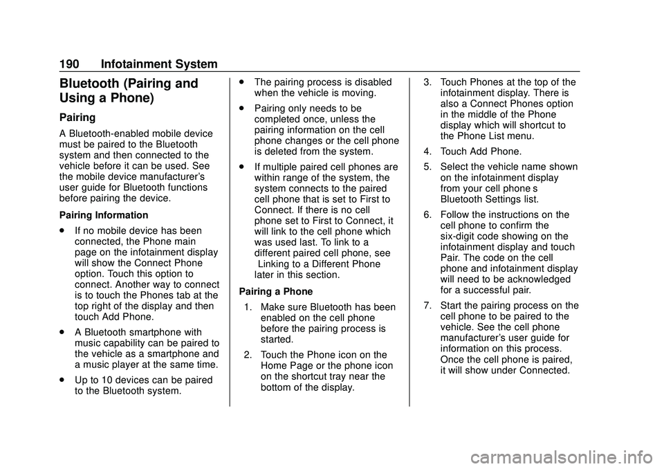 BUICK ENCORE GX 2020  Owners Manual Buick Encore GX Owner Manual (GMNA-Localizing-U.S./Canada/Mexico-
14018934) - 2020 - CRC - 2/27/20
190 Infotainment System
Bluetooth (Pairing and
Using a Phone)
Pairing
A Bluetooth-enabled mobile devi
