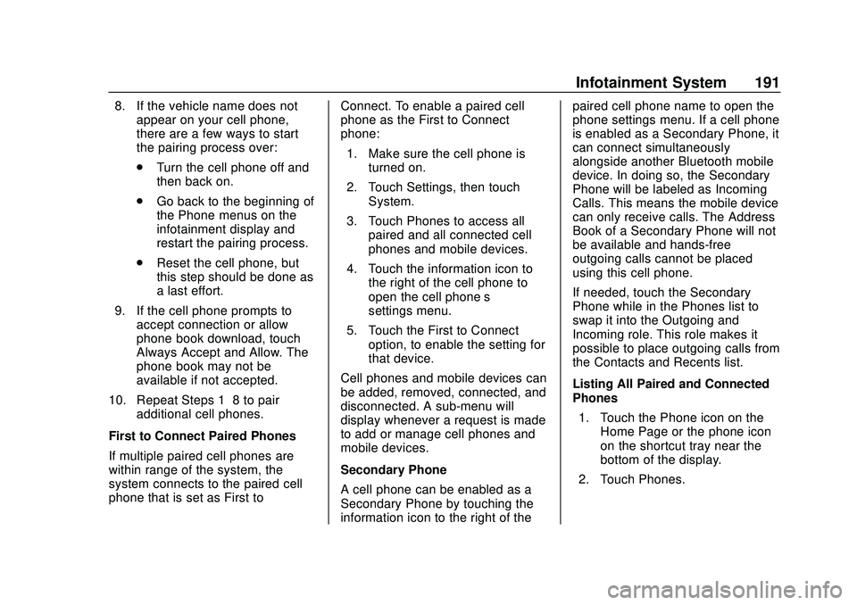 BUICK ENCORE GX 2020 Owners Manual Buick Encore GX Owner Manual (GMNA-Localizing-U.S./Canada/Mexico-
14018934) - 2020 - CRC - 2/27/20
Infotainment System 191
8. If the vehicle name does notappear on your cell phone,
there are a few way BUICK ENCORE GX 2020 Owners Manual Buick Encore GX Owner Manual (GMNA-Localizing-U.S./Canada/Mexico-
14018934) - 2020 - CRC - 2/27/20
Infotainment System 191
8. If the vehicle name does notappear on your cell phone,
there are a few way