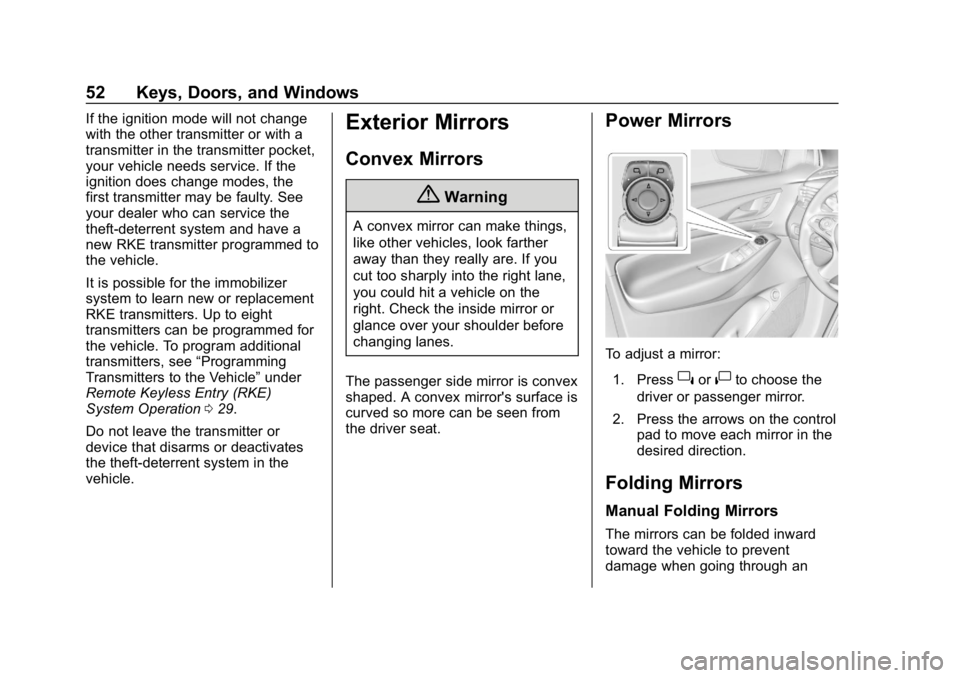 BUICK ENCLAVE 2019  Owners Manual Buick Enclave Owner Manual (GMNA-Localizing-U.S./Canada/Mexico-
12146155) - 2019 - crc - 9/10/18
52 Keys, Doors, and Windows
If the ignition mode will not change
with the other transmitter or with a
t