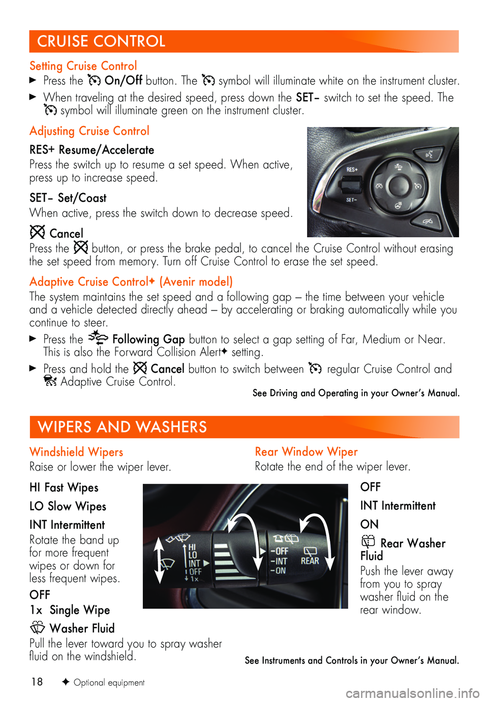 BUICK ENCLAVE 2019  Get To Know Guide 18F Optional equipment
Rear Window Wiper
Rotate the end of the wiper lever.
OFF
INT Intermittent
ON
 Rear Washer Fluid
Push the lever away from you to spray washer fluid on the rear window.
WIPERS AND