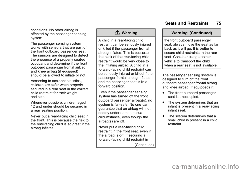 BUICK ENCORE 2019  Owners Manual Buick Encore Owner Manual (GMNA-Localizing-U.S./Canada/Mexico-
12163005) - 2019 - crc - 9/17/18
Seats and Restraints 75
conditions. No other airbag is
affected by the passenger sensing
system.
The pas
