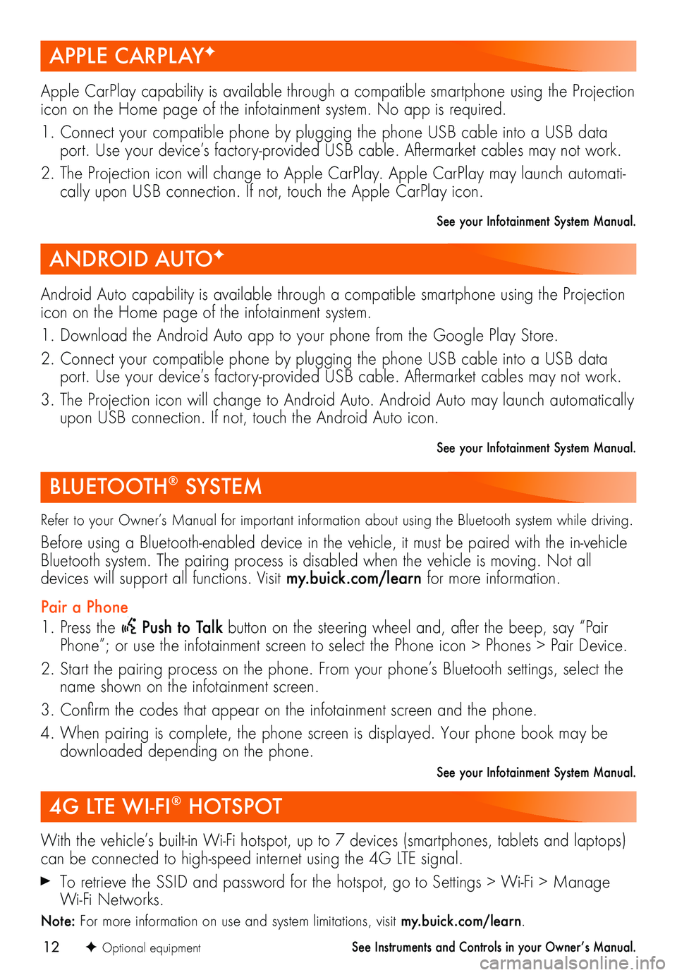 BUICK ENVISION 2019 Get To Know Guide 12
APPLE CARPLAYF
ANDROID AUTOF
Apple CarPlay capability is available through a compatible smartphone using the Projection icon on the Home page of the infotainment system. No app is required.
1. Conn BUICK ENVISION 2019 Get To Know Guide 12
APPLE CARPLAYF
ANDROID AUTOF
Apple CarPlay capability is available through a compatible smartphone using the Projection icon on the Home page of the infotainment system. No app is required.
1. Conn