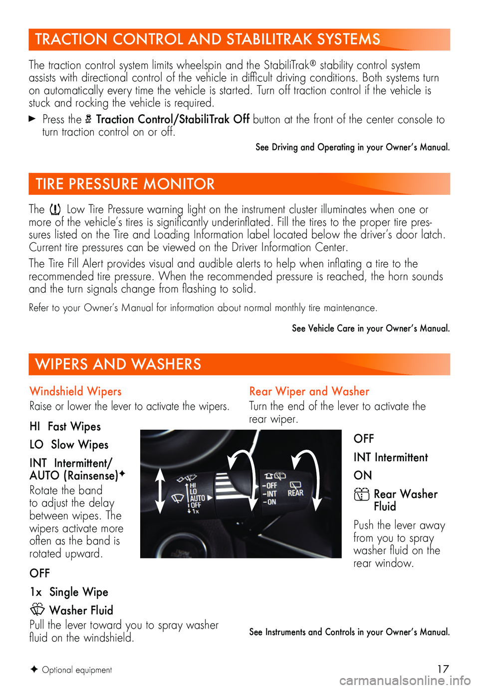 BUICK ENVISION 2019  Get To Know Guide 17
Rear Wiper and Washer
Turn the end of the lever to activate the rear wiper.
OFF
INT Intermittent
ON
 Rear Washer  Fluid
Push the lever away from you to spray washer fluid on the rear window.
See I