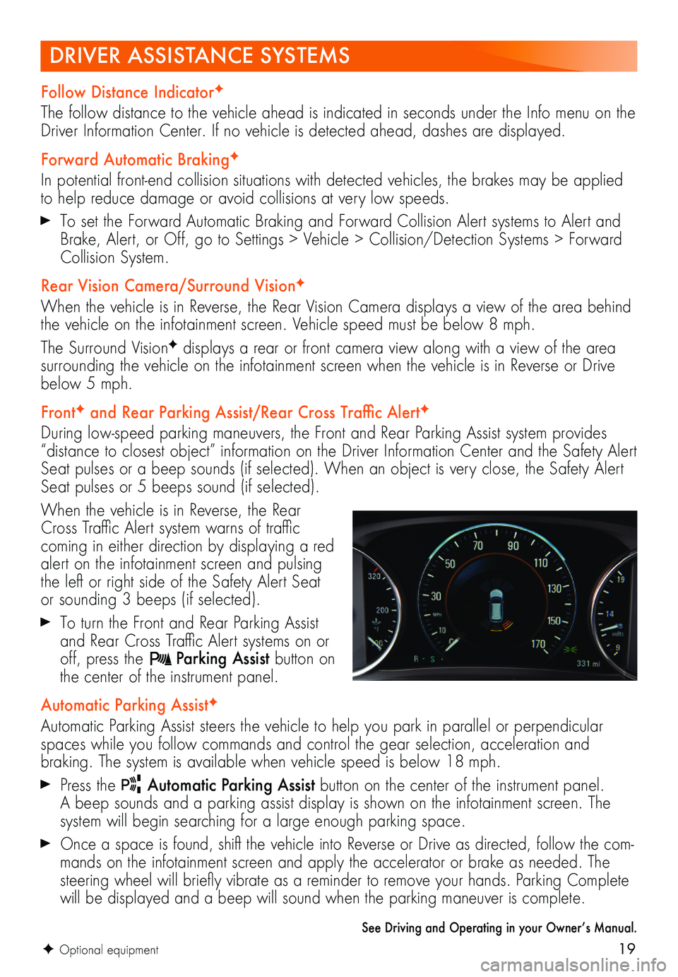 BUICK ENVISION 2019  Get To Know Guide 19F Optional equipment
DRIVER ASSISTANCE SYSTEMS
Follow Distance IndicatorF
The follow distance to the vehicle ahead is indicated in seconds under the Info menu on the Driver Information Center. If no