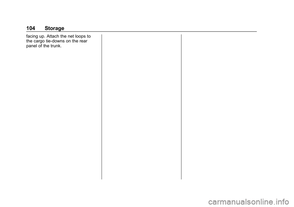 BUICK LACROSSE 2019  Owners Manual Buick LaCrosse Owner Manual (GMNA-Localizing-U.S./Canada-12032549) -
2019 - crc - 8/20/18
104 Storage
facing up. Attach the net loops to
the cargo tie-downs on the rear
panel of the trunk. 