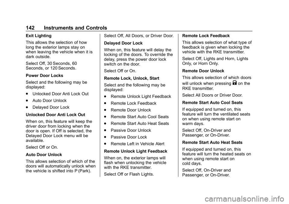 BUICK LACROSSE 2019 Owners Manual Buick LaCrosse Owner Manual (GMNA-Localizing-U.S./Canada-12032549) -
2019 - crc - 8/20/18
142 Instruments and Controls
Exit Lighting
This allows the selection of how
long the exterior lamps stay on
wh BUICK LACROSSE 2019 Owners Manual Buick LaCrosse Owner Manual (GMNA-Localizing-U.S./Canada-12032549) -
2019 - crc - 8/20/18
142 Instruments and Controls
Exit Lighting
This allows the selection of how
long the exterior lamps stay on
wh