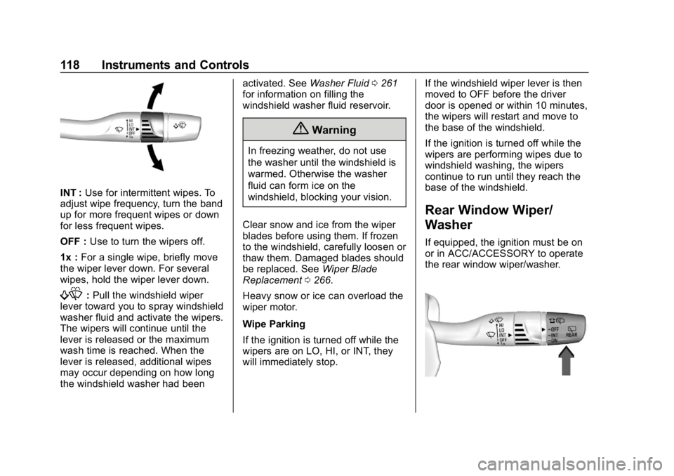 BUICK REGAL SPORTBACK 2019  Owners Manual Buick Regal Owner Manual (GMNA-Localizing-U.S./Canada-12163021) -
2019 - CRC - 11/14/18
118 Instruments and Controls
INT :Use for intermittent wipes. To
adjust wipe frequency, turn the band
up for mor