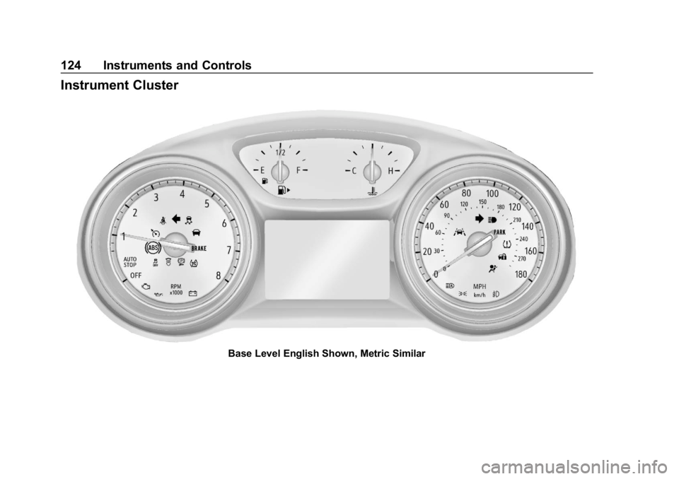 BUICK REGAL SPORTBACK 2019  Owners Manual Buick Regal Owner Manual (GMNA-Localizing-U.S./Canada-12163021) -
2019 - CRC - 11/14/18
124 Instruments and Controls
Instrument Cluster
Base Level English Shown, Metric Similar 