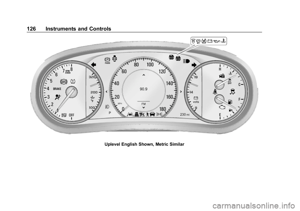 BUICK REGAL SPORTBACK 2019  Owners Manual Buick Regal Owner Manual (GMNA-Localizing-U.S./Canada-12163021) -
2019 - CRC - 11/14/18
126 Instruments and Controls
Uplevel English Shown, Metric Similar 