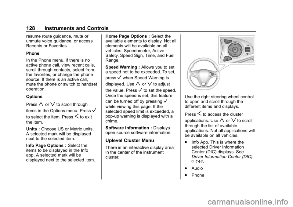 BUICK REGAL SPORTBACK 2019  Owners Manual Buick Regal Owner Manual (GMNA-Localizing-U.S./Canada-12163021) -
2019 - CRC - 11/14/18
128 Instruments and Controls
resume route guidance, mute or
unmute voice guidance, or access
Recents or Favorite