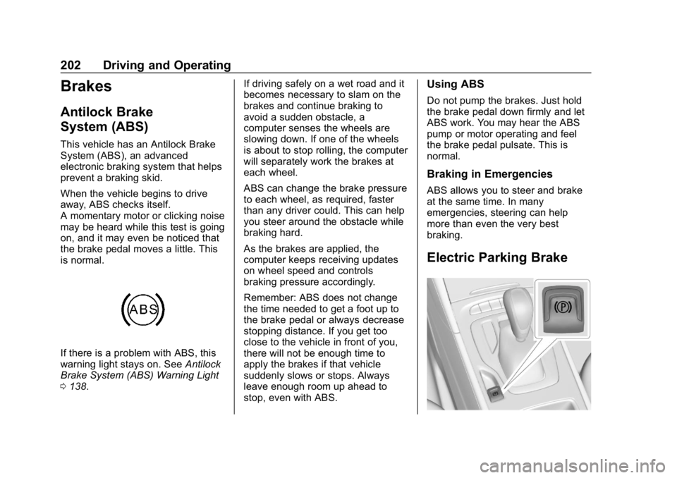 BUICK REGAL SPORTBACK 2019  Owners Manual Buick Regal Owner Manual (GMNA-Localizing-U.S./Canada-12163021) -
2019 - CRC - 11/14/18
202 Driving and Operating
Brakes
Antilock Brake
System (ABS)
This vehicle has an Antilock Brake
System (ABS), an