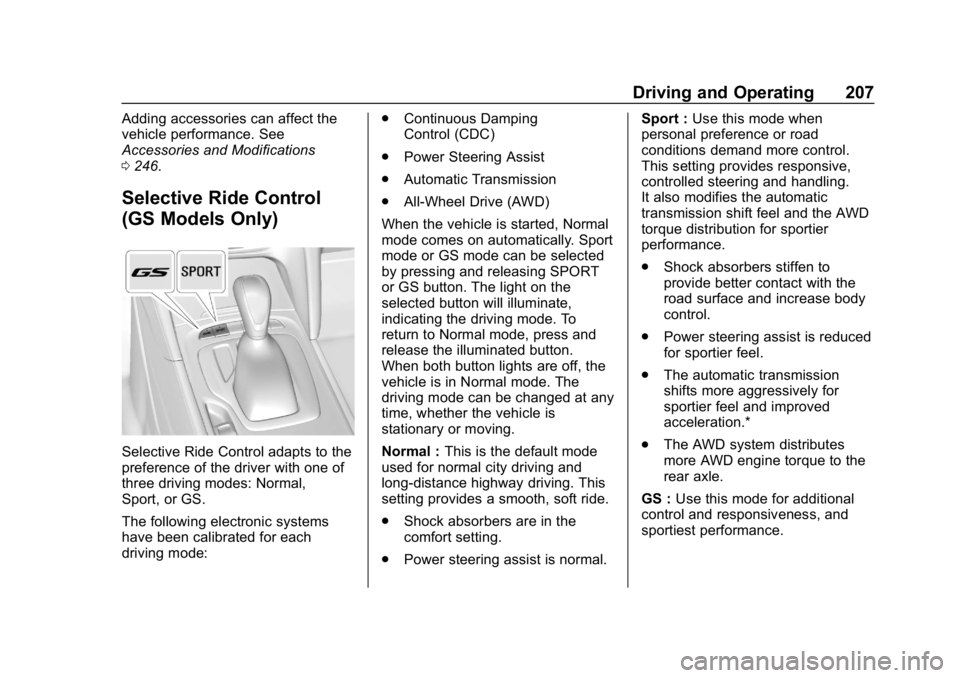 BUICK REGAL SPORTBACK 2019  Owners Manual Buick Regal Owner Manual (GMNA-Localizing-U.S./Canada-12163021) -
2019 - CRC - 11/14/18
Driving and Operating 207
Adding accessories can affect the
vehicle performance. See
Accessories and Modificatio