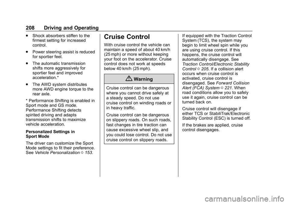 BUICK REGAL SPORTBACK 2019  Owners Manual Buick Regal Owner Manual (GMNA-Localizing-U.S./Canada-12163021) -
2019 - CRC - 11/14/18
208 Driving and Operating
.Shock absorbers stiffen to the
firmest setting for increased
control.
. Power steerin
