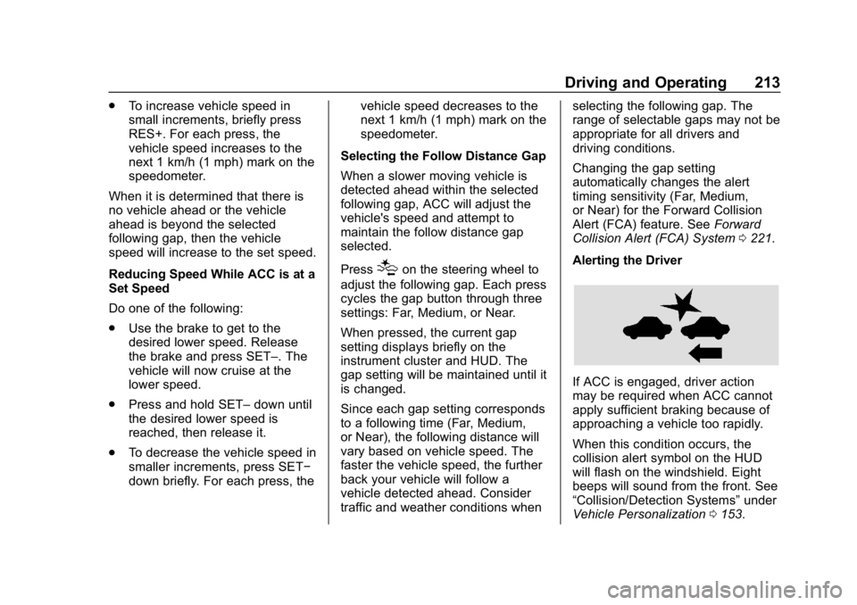 BUICK REGAL SPORTBACK 2019  Owners Manual Buick Regal Owner Manual (GMNA-Localizing-U.S./Canada-12163021) -
2019 - CRC - 11/14/18
Driving and Operating 213
.To increase vehicle speed in
small increments, briefly press
RES+. For each press, th