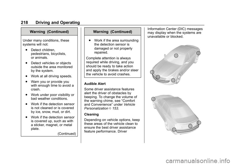 BUICK REGAL SPORTBACK 2019  Owners Manual Buick Regal Owner Manual (GMNA-Localizing-U.S./Canada-12163021) -
2019 - CRC - 11/14/18
218 Driving and Operating
Warning (Continued)
Under many conditions, these
systems will not:. Detect children,
p