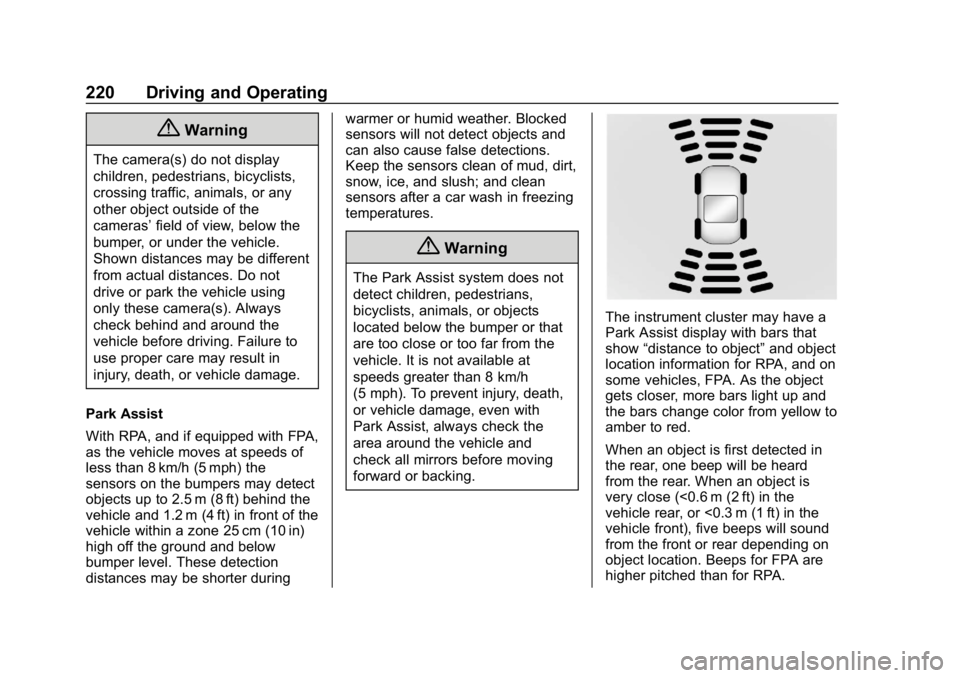 BUICK REGAL SPORTBACK 2019  Owners Manual Buick Regal Owner Manual (GMNA-Localizing-U.S./Canada-12163021) -
2019 - CRC - 11/14/18
220 Driving and Operating
{Warning
The camera(s) do not display
children, pedestrians, bicyclists,
crossing traf