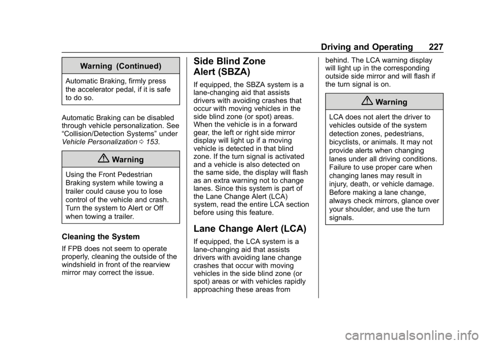 BUICK REGAL SPORTBACK 2019  Owners Manual Buick Regal Owner Manual (GMNA-Localizing-U.S./Canada-12163021) -
2019 - CRC - 11/14/18
Driving and Operating 227
Warning (Continued)
Automatic Braking, firmly press
the accelerator pedal, if it is sa