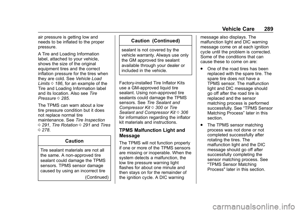 BUICK REGAL SPORTBACK 2019  Owners Manual Buick Regal Owner Manual (GMNA-Localizing-U.S./Canada-12163021) -
2019 - CRC - 11/14/18
Vehicle Care 289
air pressure is getting low and
needs to be inflated to the proper
pressure.
A Tire and Loading