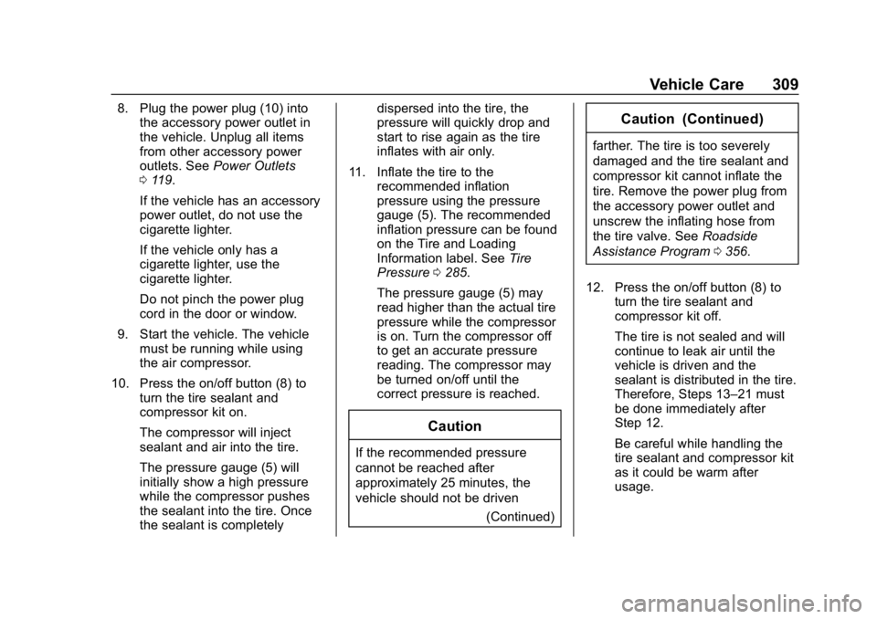 BUICK REGAL SPORTBACK 2019  Owners Manual Buick Regal Owner Manual (GMNA-Localizing-U.S./Canada-12163021) -
2019 - CRC - 11/14/18
Vehicle Care 309
8. Plug the power plug (10) intothe accessory power outlet in
the vehicle. Unplug all items
fro