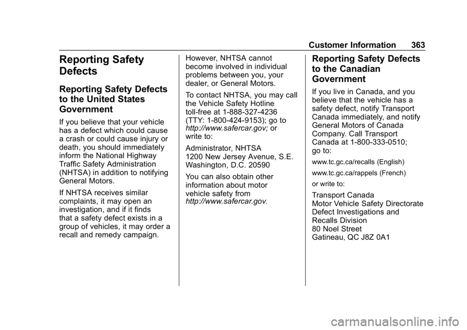 BUICK REGAL SPORTBACK 2019  Owners Manual Buick Regal Owner Manual (GMNA-Localizing-U.S./Canada-12163021) -
2019 - CRC - 11/14/18
Customer Information 363
Reporting Safety
Defects
Reporting Safety Defects
to the United States
Government
If yo
