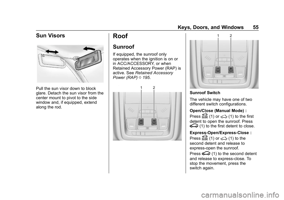 BUICK REGAL SPORTBACK 2019  Owners Manual Buick Regal Owner Manual (GMNA-Localizing-U.S./Canada-12163021) -
2019 - CRC - 11/14/18
Keys, Doors, and Windows 55
Sun Visors
Pull the sun visor down to block
glare. Detach the sun visor from the
cen