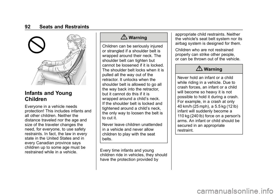 BUICK REGAL SPORTBACK 2019  Owners Manual Buick Regal Owner Manual (GMNA-Localizing-U.S./Canada-12163021) -
2019 - CRC - 11/14/18
92 Seats and Restraints
Infants and Young
Children
Everyone in a vehicle needs
protection! This includes infants