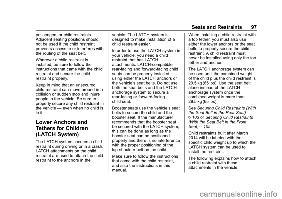 BUICK REGAL SPORTBACK 2019  Owners Manual Buick Regal Owner Manual (GMNA-Localizing-U.S./Canada-12163021) -
2019 - CRC - 11/14/18
Seats and Restraints 97
passengers or child restraints.
Adjacent seating positions should
not be used if the chi