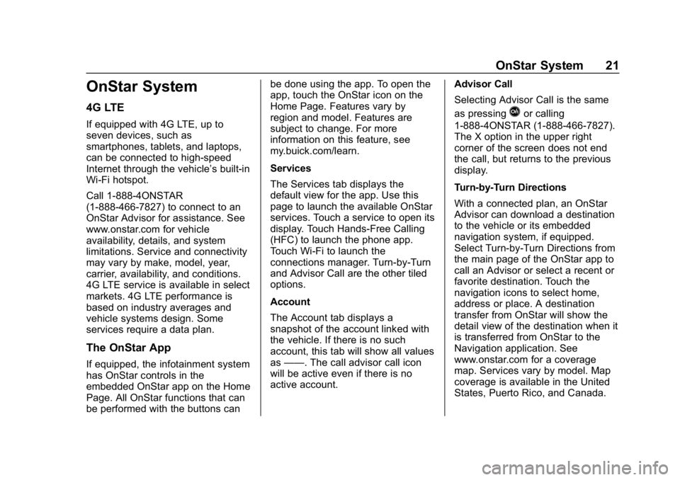 BUICK REGAL SPORTBACK 2019  Infotainment System Guide Buick Regal Infotainment System (GMNA-Localizing-U.S./Canada-
12680696) - 2019 - crc - 6/25/18
OnStar System 21
OnStar System
4G LTE
If equipped with 4G LTE, up to
seven devices, such as
smartphones, 