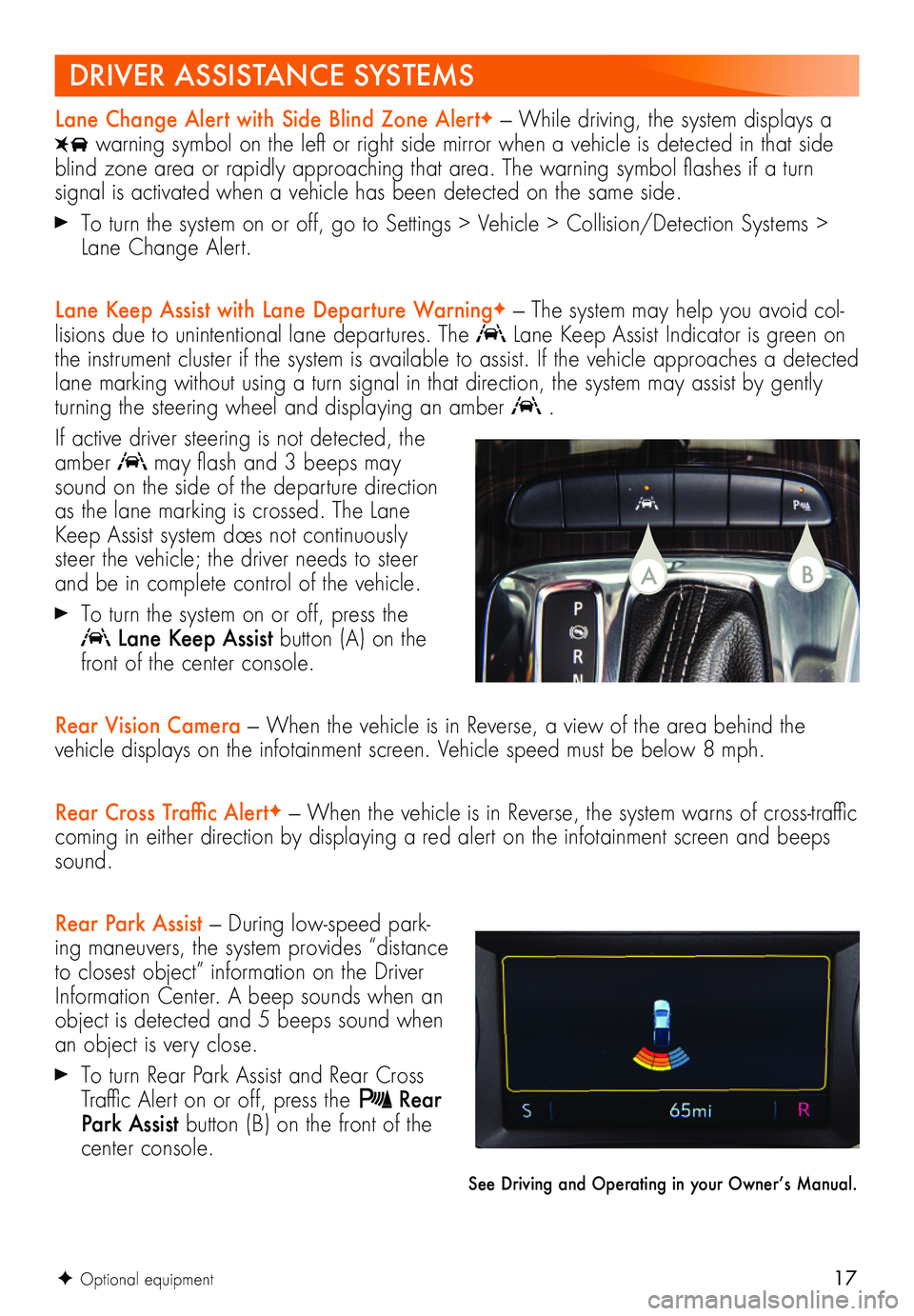 BUICK REGAL TOURX 2019 Get To Know Guide 17F Optional equipment
Lane Change Alert with Side Blind Zone AlertF — While driving, the system displays a
warning symbol on the left or right side mirror when a vehicle is detected in that side BUICK REGAL TOURX 2019 Get To Know Guide 17F Optional equipment
Lane Change Alert with Side Blind Zone AlertF — While driving, the system displays a
warning symbol on the left or right side mirror when a vehicle is detected in that side