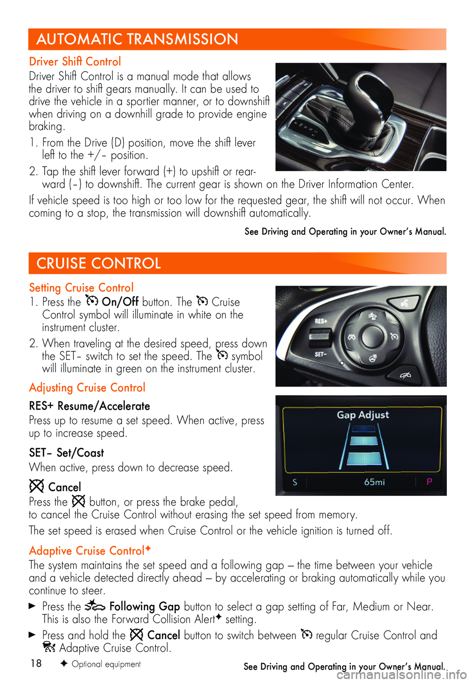BUICK REGAL TOURX 2019  Get To Know Guide 18F Optional equipment
CRUISE CONTROL
Setting Cruise Control
1. Press the  On/Off button. The  Cruise Control symbol will illuminate in white on the instrument cluster.
2. When traveling at the desire