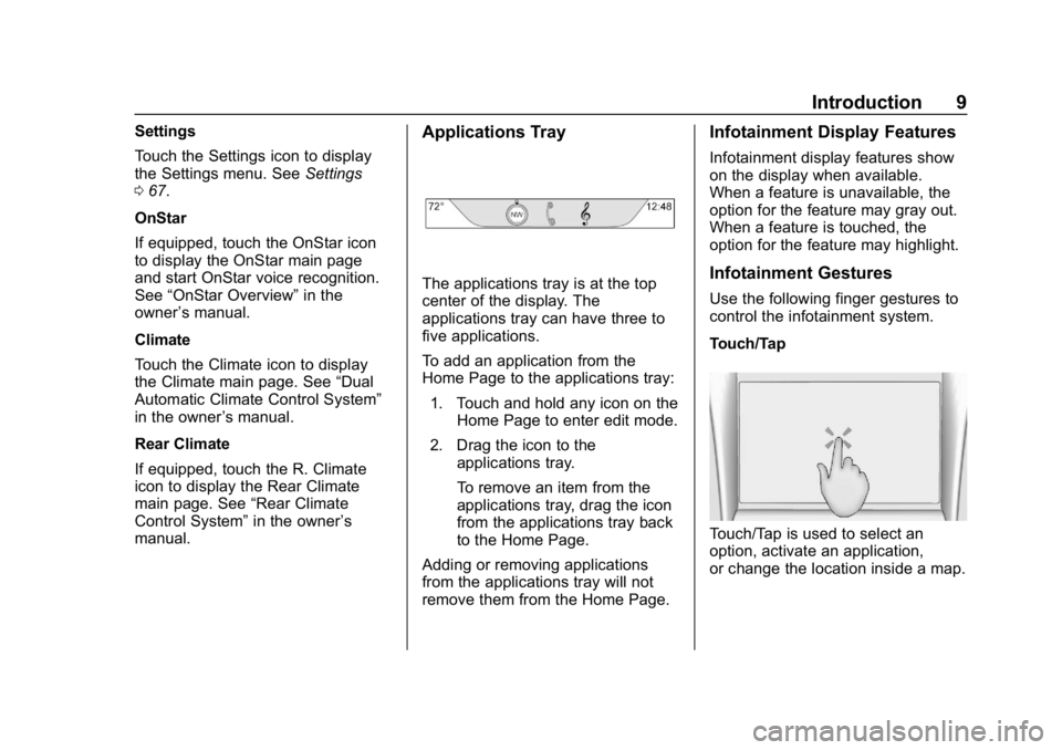 BUICK ENCLAVE 2018 Infotainment System Guide Buick Infotainment System (GMNA-Localizing-U.S./Canada-10999317) -
2018 - CRC - 7/31/17
Introduction 9
Settings
Touch the Settings icon to display
the Settings menu. SeeSettings
0 67.
OnStar
If equipp BUICK ENCLAVE 2018 Infotainment System Guide Buick Infotainment System (GMNA-Localizing-U.S./Canada-10999317) -
2018 - CRC - 7/31/17
Introduction 9
Settings
Touch the Settings icon to display
the Settings menu. SeeSettings
0 67.
OnStar
If equipp