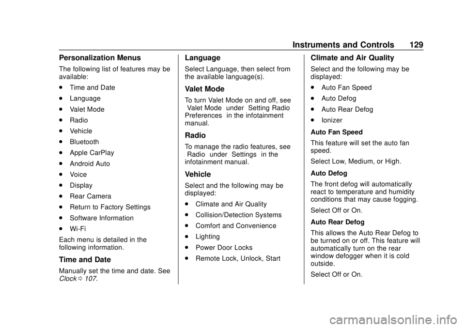 BUICK ENCORE 2018 Owners Manual Buick Encore Owner Manual (GMNA-Localizing-U.S./Canada/Mexico-
11354409) - 2018 - crc - 11/8/17
Instruments and Controls 129
Personalization Menus
The following list of features may be
available:
.Tim BUICK ENCORE 2018 Owners Manual Buick Encore Owner Manual (GMNA-Localizing-U.S./Canada/Mexico-
11354409) - 2018 - crc - 11/8/17
Instruments and Controls 129
Personalization Menus
The following list of features may be
available:
.Tim