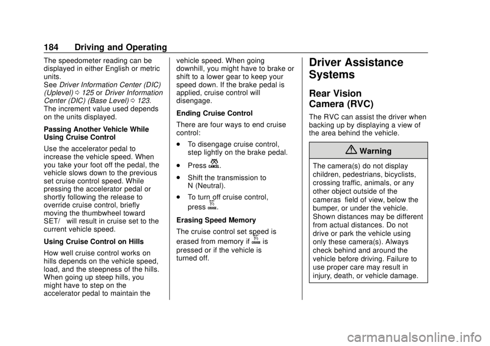 BUICK ENCORE 2018  Owners Manual Buick Encore Owner Manual (GMNA-Localizing-U.S./Canada/Mexico-
11354409) - 2018 - crc - 11/8/17
184 Driving and Operating
The speedometer reading can be
displayed in either English or metric
units.
Se
