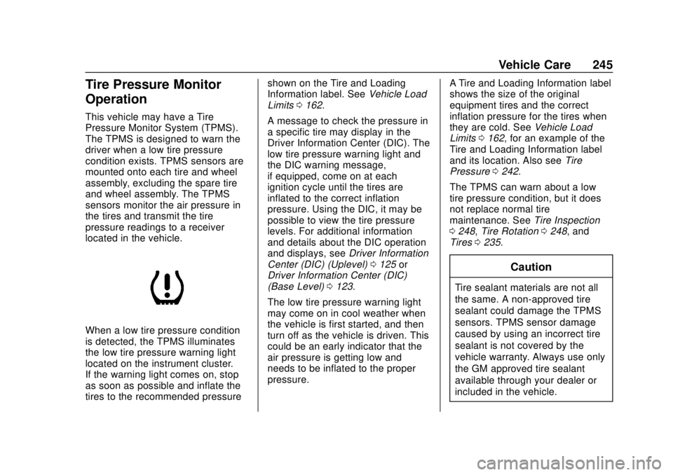 BUICK ENCORE 2018  Owners Manual Buick Encore Owner Manual (GMNA-Localizing-U.S./Canada/Mexico-
11354409) - 2018 - crc - 11/8/17
Vehicle Care 245
Tire Pressure Monitor
Operation
This vehicle may have a Tire
Pressure Monitor System (T