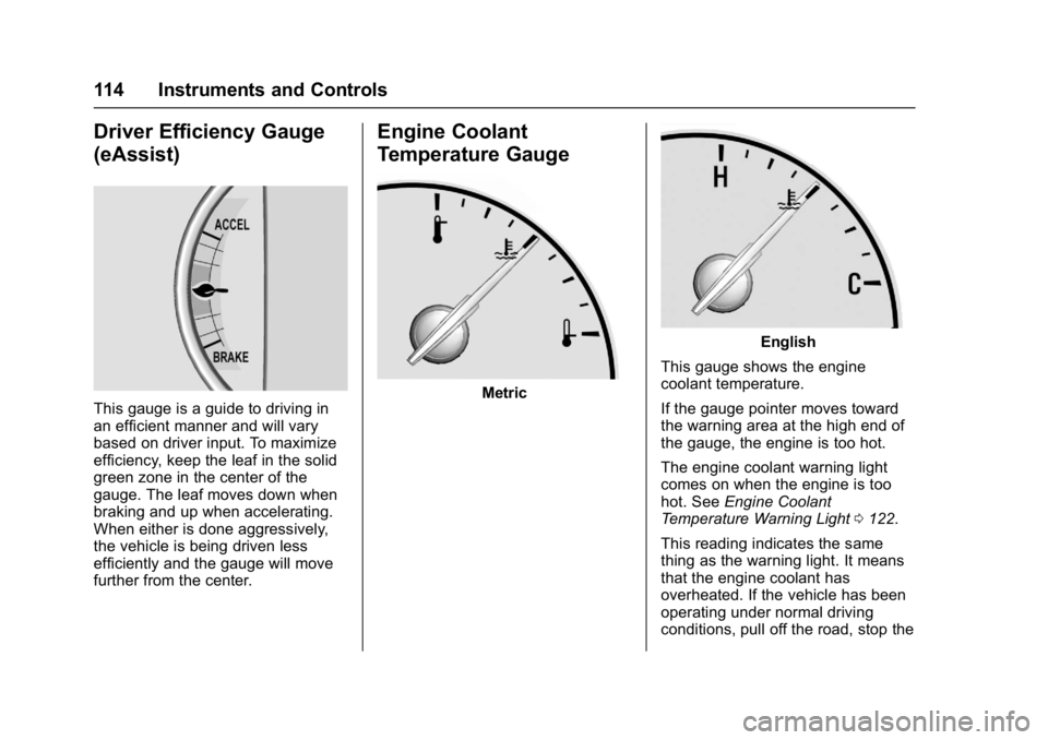 BUICK LACROSSE 2018  Owners Manual Buick LaCrosse Owner Manual (GMNA-Localizing-U.S./Canada-10999169) -
2018 - crc - 3/28/17
114 Instruments and Controls
Driver Efficiency Gauge
(eAssist)
This gauge is a guide to driving in
an efficien