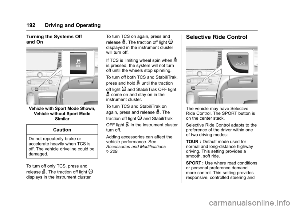 BUICK LACROSSE 2018  Owners Manual Buick LaCrosse Owner Manual (GMNA-Localizing-U.S./Canada-10999169) -
2018 - crc - 3/28/17
192 Driving and Operating
Turning the Systems Off
and On
Vehicle with Sport Mode Shown,Vehicle without Sport M