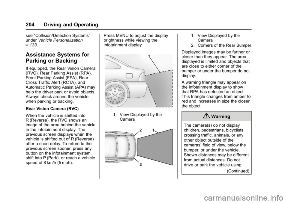 BUICK LACROSSE 2018  Owners Manual Buick LaCrosse Owner Manual (GMNA-Localizing-U.S./Canada-10999169) -
2018 - crc - 3/28/17
204 Driving and Operating
see“Collision/Detection Systems”
under Vehicle Personalization
0 133.
Assistance