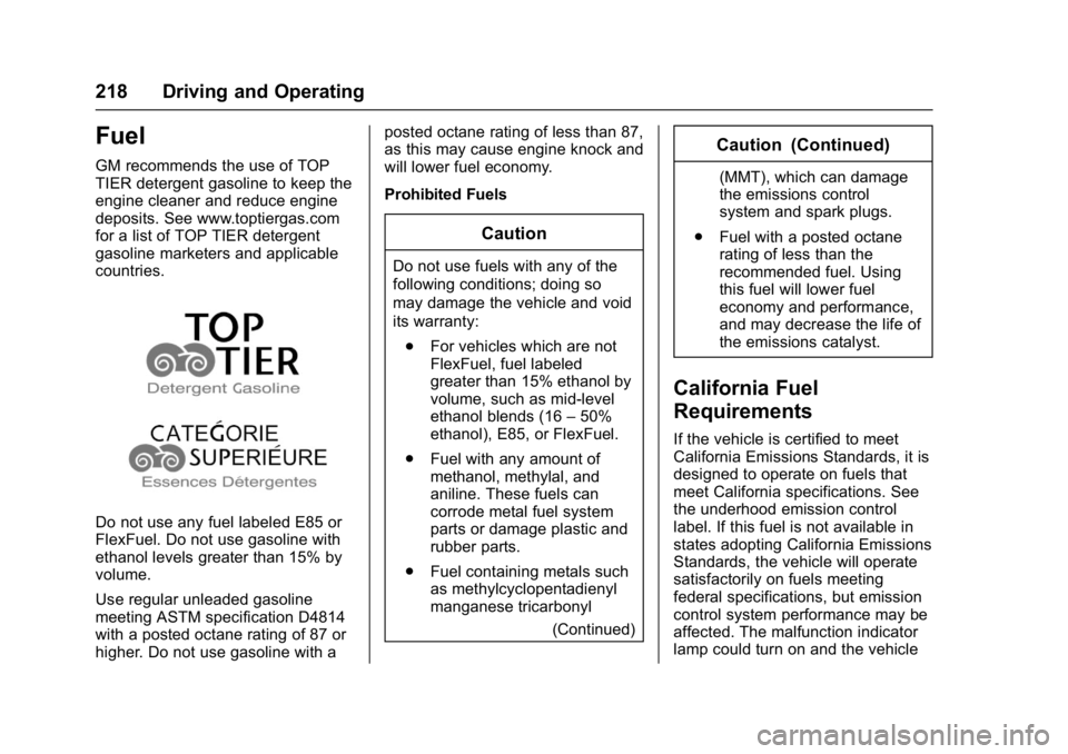 BUICK LACROSSE 2018  Owners Manual Buick LaCrosse Owner Manual (GMNA-Localizing-U.S./Canada-10999169) -
2018 - crc - 3/28/17
218 Driving and Operating
Fuel
GM recommends the use of TOP
TIER detergent gasoline to keep the
engine cleaner