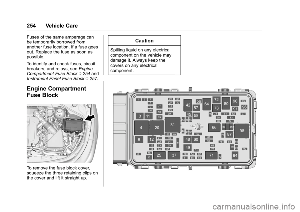 BUICK LACROSSE 2018  Owners Manual Buick LaCrosse Owner Manual (GMNA-Localizing-U.S./Canada-10999169) -
2018 - crc - 3/28/17
254 Vehicle Care
Fuses of the same amperage can
be temporarily borrowed from
another fuse location, if a fuse 