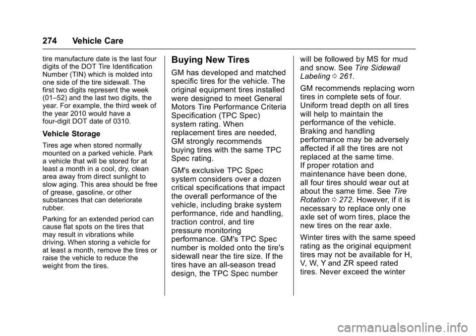 BUICK LACROSSE 2018  Owners Manual Buick LaCrosse Owner Manual (GMNA-Localizing-U.S./Canada-10999169) -
2018 - crc - 3/28/17
274 Vehicle Care
tire manufacture date is the last four
digits of the DOT Tire Identification
Number (TIN) whi