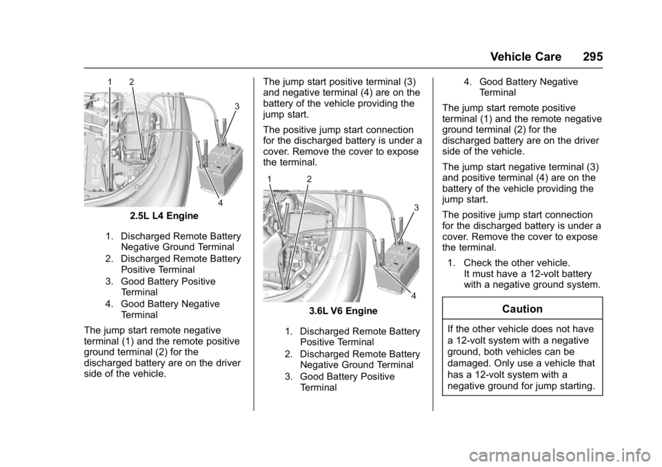 BUICK LACROSSE 2018  Owners Manual Buick LaCrosse Owner Manual (GMNA-Localizing-U.S./Canada-10999169) -
2018 - crc - 3/28/17
Vehicle Care 295
2.5L L4 Engine
1. Discharged Remote BatteryNegative Ground Terminal
2. Discharged Remote Batt