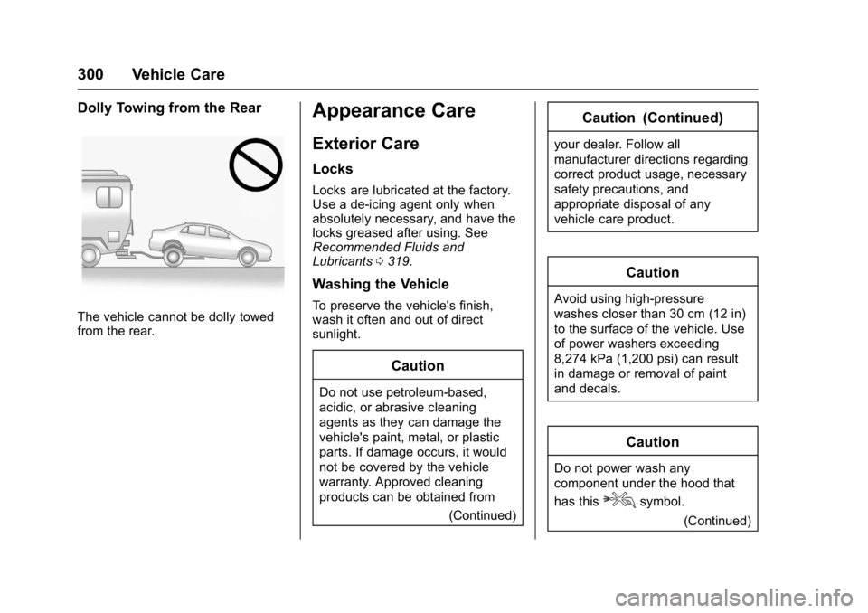 BUICK LACROSSE 2018  Owners Manual Buick LaCrosse Owner Manual (GMNA-Localizing-U.S./Canada-10999169) -
2018 - crc - 3/28/17
300 Vehicle Care
Dolly Towing from the Rear
The vehicle cannot be dolly towed
from the rear.
Appearance Care
E