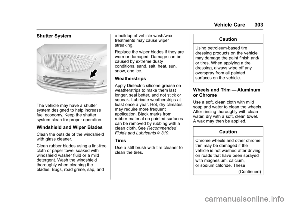 BUICK LACROSSE 2018  Owners Manual Buick LaCrosse Owner Manual (GMNA-Localizing-U.S./Canada-10999169) -
2018 - crc - 3/28/17
Vehicle Care 303
Shutter System
The vehicle may have a shutter
system designed to help increase
fuel economy. 