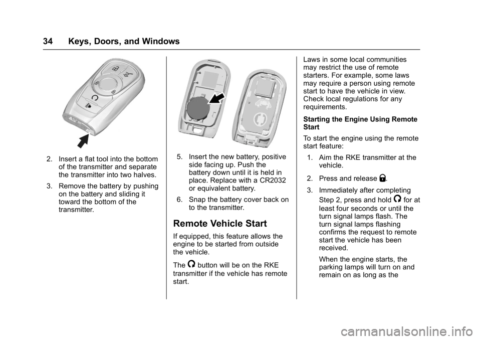 BUICK LACROSSE 2018  Owners Manual Buick LaCrosse Owner Manual (GMNA-Localizing-U.S./Canada-10999169) -
2018 - crc - 3/28/17
34 Keys, Doors, and Windows
2. Insert a flat tool into the bottomof the transmitter and separate
the transmitt
