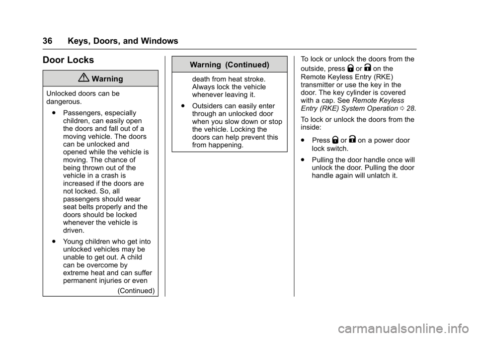 BUICK LACROSSE 2018  Owners Manual Buick LaCrosse Owner Manual (GMNA-Localizing-U.S./Canada-10999169) -
2018 - crc - 3/28/17
36 Keys, Doors, and Windows
Door Locks
{Warning
Unlocked doors can be
dangerous.. Passengers, especially
child